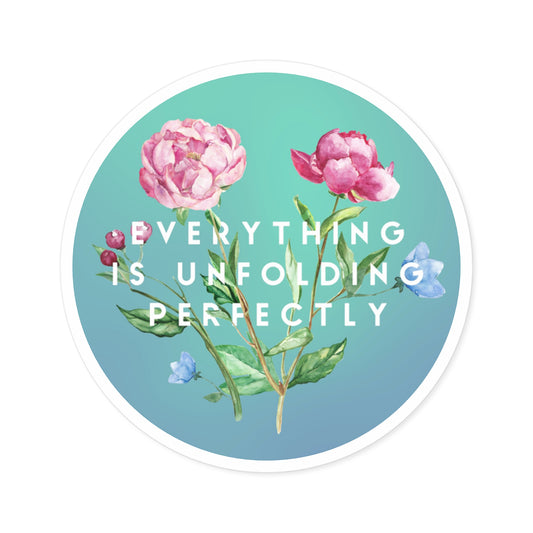Everything is Unfolding Perfectly • Round Vinyl Sticker
