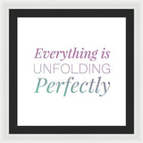 Everything Is Unfolding Perfectly - Framed Print