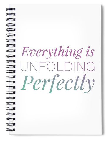 Everything Is Unfolding Perfectly - Spiral Notebook