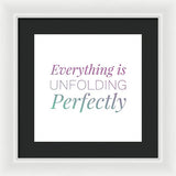 Everything Is Unfolding Perfectly - Framed Print