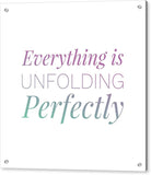 Everything Is Unfolding Perfectly - Acrylic Print