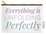 Everything Is Unfolding Perfectly - Carry-All Pouch