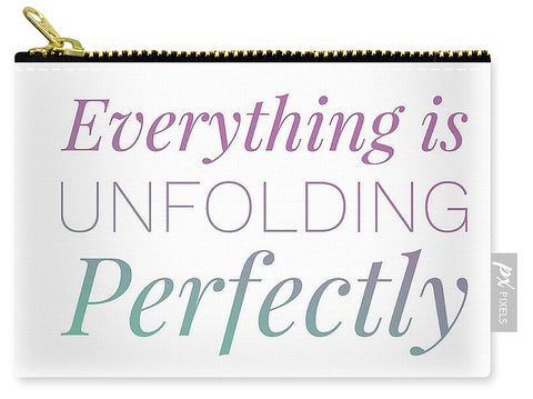 Everything Is Unfolding Perfectly - Carry-All Pouch