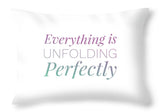 Everything Is Unfolding Perfectly - Throw Pillow