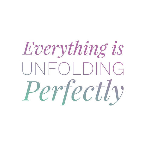 Everything Is Unfolding Perfectly - Art Print