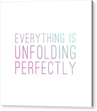 Everything Is Unfolding Perfectly - Acrylic Print