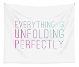 Everything Is Unfolding Perfectly - Tapestry