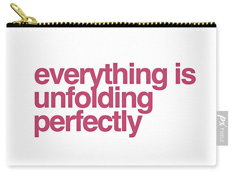 Everything Is Unfolding Perfectly - Carry-All Pouch