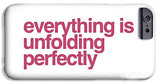 Everything Is Unfolding Perfectly - Phone Case