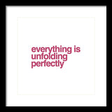 Everything Is Unfolding Perfectly - Framed Print