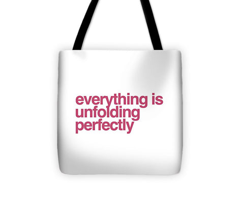 Everything Is Unfolding Perfectly - Tote Bag