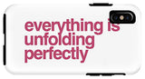 Everything Is Unfolding Perfectly - Phone Case
